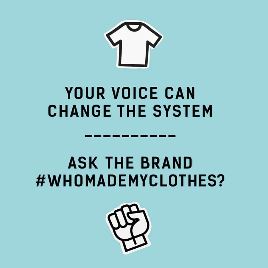 Light blue square showing a black-and-white drawing of a T-Shirt and the words: "Your voice can change the system --- ask the brand #whomademyclothes?" followed by a drawing of a black-and-white fist