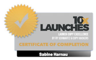 10x Launches Certificate 20x Launches — Launch Copy Excellence by Ry Schwartz & Copyhackers — Certificate of Completion for Sabine Harnau