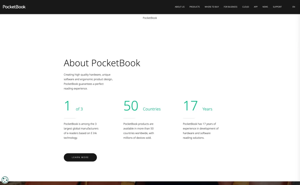 Screenshot of a section near the bottom of the Swiss PocketBook homepage. H2: About PocketBook, Subheading: Creating high quality hardware, unique software and ergonomic product design, PocketBook guarantees a perfect reading experience. 3 columns, from left to right: H3: 1 of 3, body: PocketBook is among the 3 largest global manufacturers of e-readers based on E Ink technology. H3: 50 Countries, body: PocketBook products are available in more than 50 countries worldwide, with millions of devices sold. H3: 17 Years, body: PocketBook has 17 years of experience in development of hardware and software reading solutions. Call to action: Learn more.