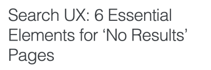 Search UX: 6 Essential
Elements for 'No Results'
Pages