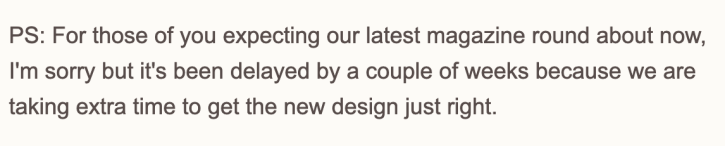PS from the email sent by the team at Ethical Consumer Magazine: PS: For those of you expecting our latest magazine round about now, I'm sorry but it's been delayed by a couple of weeks because we are taking extra time to get the new design just right.