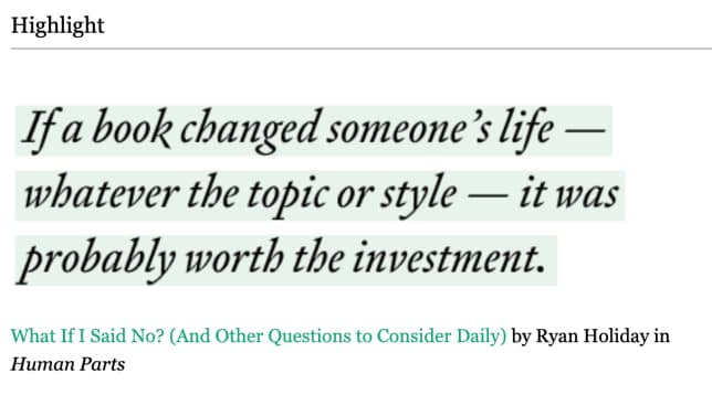 If a book changed someone's life —
whatever the topic or style — it was
probably worth the investment.
What If I Said No? (And Other Questions to Consider Daily) by Ryan Holiday in
Human Parts