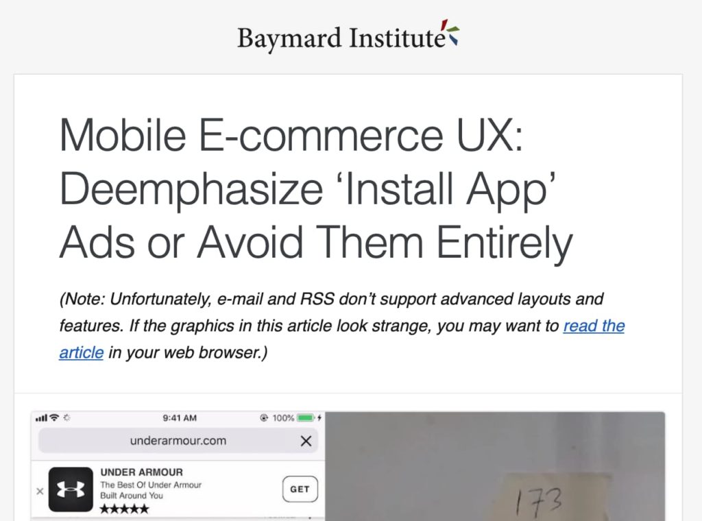 Header of Baymard Institute emails: (Note: Unfortunately, e-mail and RSS don't support advanced layouts and features. If the graphics in this article look strange, you may want to read the article in your web browser.